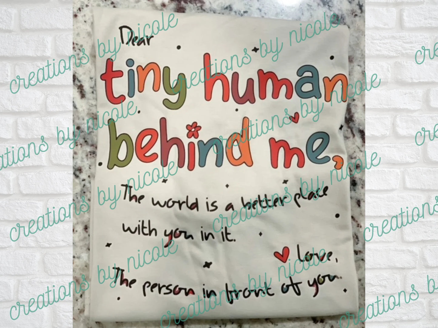 Dear Tiny Human Behind Me The World Is A Better Place With You In It Shirt