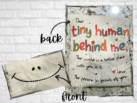 Dear Tiny Human Behind Me The World Is A Better Place With You In It Shirt