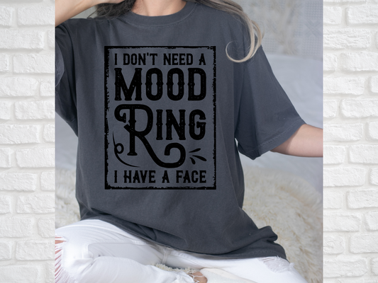 I Don't Need a Mood Ring I Have A Face Shirt