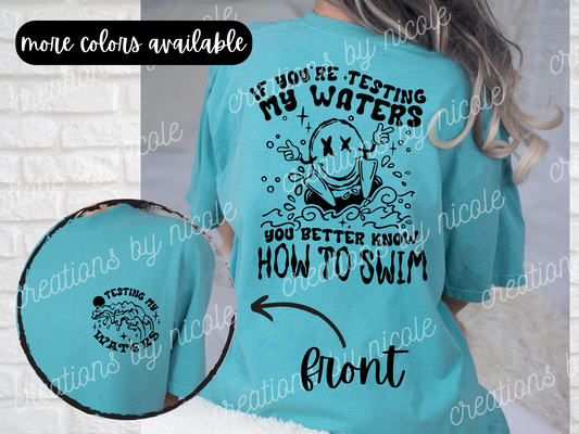 If You're Testing My Waters You Better Know How To Swim Shirt